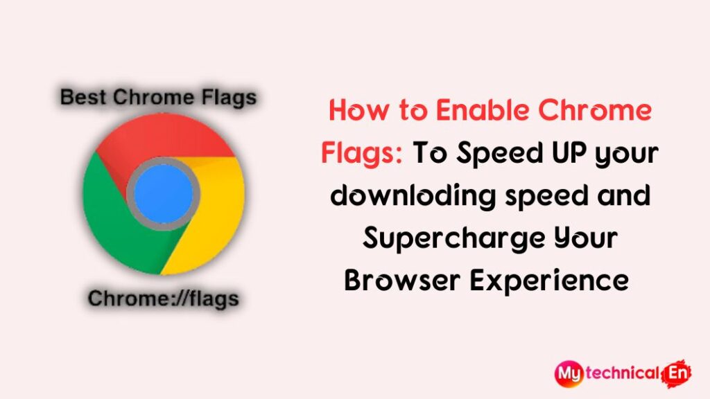 How to Enable Chrome Flags To Speed UP your downloding speed and Supercharge Your Browser Experience